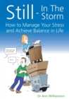 Still - In The Storm : How to Manage Your Stress and Achieve Balance in Life - Book