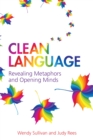 Clean Language : Revealing Metaphors and Opening Minds - eBook