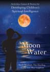 A Moon on Water : Activities, Games & Stories for Developing Children's Spiritual Intelligence - Book
