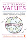 The Little Book of Values : Educating Children to become Thinking, Responsible and Caring Citizens - eBook