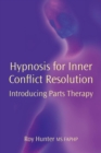 Hypnosis for Inner Conflict Resolution :  Introducing Parts Therapy - eBook