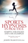 Sports Hypnosis in Practice : Scripts, Strategies and Case Examples - Book