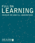 Full on Learning : Involve Me and I'll Understand - Book