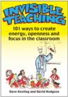 Invisible Teaching : 101 Ways to Create Energy, Openness and Focus in the Classroom - Book