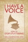 I Have a Voice : How to Stop Stuttering - Book