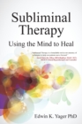 Subliminal Therapy : Using the Mind to Heal - Book