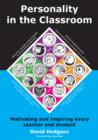 Personality in the Classroom : Motivating and Inspiring Every Teacher and Student - Book
