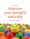 Improve Your Eyesight Naturally : See results quickly - Book