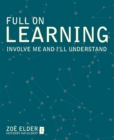Full on Learning : Involve Me and I'll Understand - eBook
