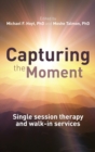 Capturing the Moment : Single-session therapy and walk-in services - Book