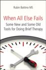 When All Else Fails : Some New and Some Old Tools for Doing Brief Therapy - Book