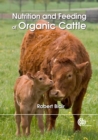 Nutrition and Feeding of Organic Cattle - Book