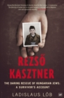 Rezso Kasztner : The Daring Rescue of Hungarian Jews: A Survivor's Account - Book