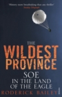 The Wildest Province : SOE in the Land of the Eagle - Book