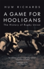 A Game for Hooligans : The History of Rugby Union - Book