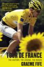 Tour De France : The History, the Legend, the Riders - Book