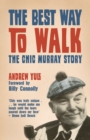 The Best Way to Walk : The Chic Murray Story - Book