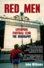 Red Men : Liverpool Football Club - The Biography - Book