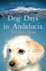 Dog Days in Andaluc a : Tails from Spain - eBook