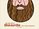 The Little Book of Beards : ...and a Couple of Moustaches! - Book