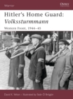 Hitler's Home Guard: Volkssturmmann : Western Front, 1944-45 - Book