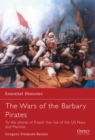 The Wars of the Barbary Pirates : To the shores of Tripoli: the rise of the US Navy and Marines - Book