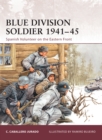 Blue Division Soldier 1941-45 : Spanish Volunteer on the Eastern Front - Book