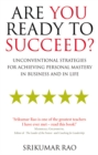Are You Ready to Succeed? : Unconventional strategies for achieving personal mastery in business and in life - Book