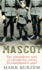 The Mascot : The extraordinary story of a Jewish boy and an SS extermination squad - Book
