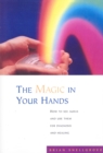 The Magic In Your Hands : How to See Auras and Use Them for Diagnosis and Healing - Book