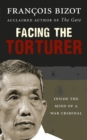 Facing the Torturer : Inside the mind of a war criminal - Book