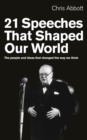 21 Speeches That Shaped Our World : The people and ideas that changed the way we think - Book