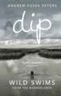 Dip : Wild Swims from the Borderlands - Book