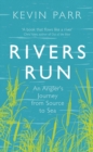 Rivers Run : An Angler's Journey from Source to Sea - Book