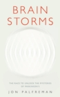 Brain Storms : The race to unlock the mysteries of Parkinson’s - Book
