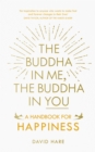 The Buddha in Me, The Buddha in You : A Handbook for Happiness - Book