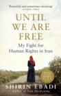 Until We Are Free : My Fight For Human Rights in Iran - Book