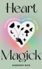 Heart Magick : Wiccan rituals for self-love and self-care - Book