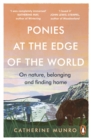Ponies At The Edge Of The World : On nature, belonging and finding home - Book