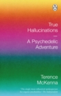 True Hallucinations : A Psychedelic Adventure - Book