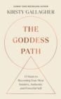 The Goddess Path : 13 Steps to Becoming Your Most Intuitive, Authentic and Powerful Self - Book