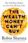 The Wealth Money Can't Buy : The 8 Hidden Habits to Live Your Richest Life - Book