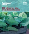 Gardeners' World: 101 Ideas for Veg from Small Spaces - Book