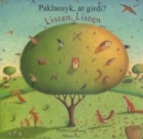 Listen, Listen in Lithuanian and English : Paklausyk, ar Girdi? - Book