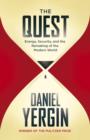 The Quest : Energy, Security and the Remaking of the Modern World - eBook