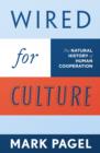 Wired for Culture : The Natural History of Human Cooperation - eBook