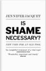 Is Shame Necessary? : New Uses for an Old Tool - Book