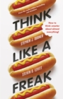 Think Like a Freak : Secrets of the Rogue Economist - Book