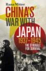 China's War with Japan, 1937-1945 : The Struggle for Survival - eBook