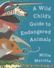 A Wild Child's Guide to Endangered Animals - Book